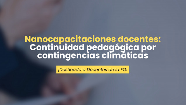 imagen Nanocapacitaciones docentes para fortalecer la continuidad pedagógica ante contingencias climáticas
