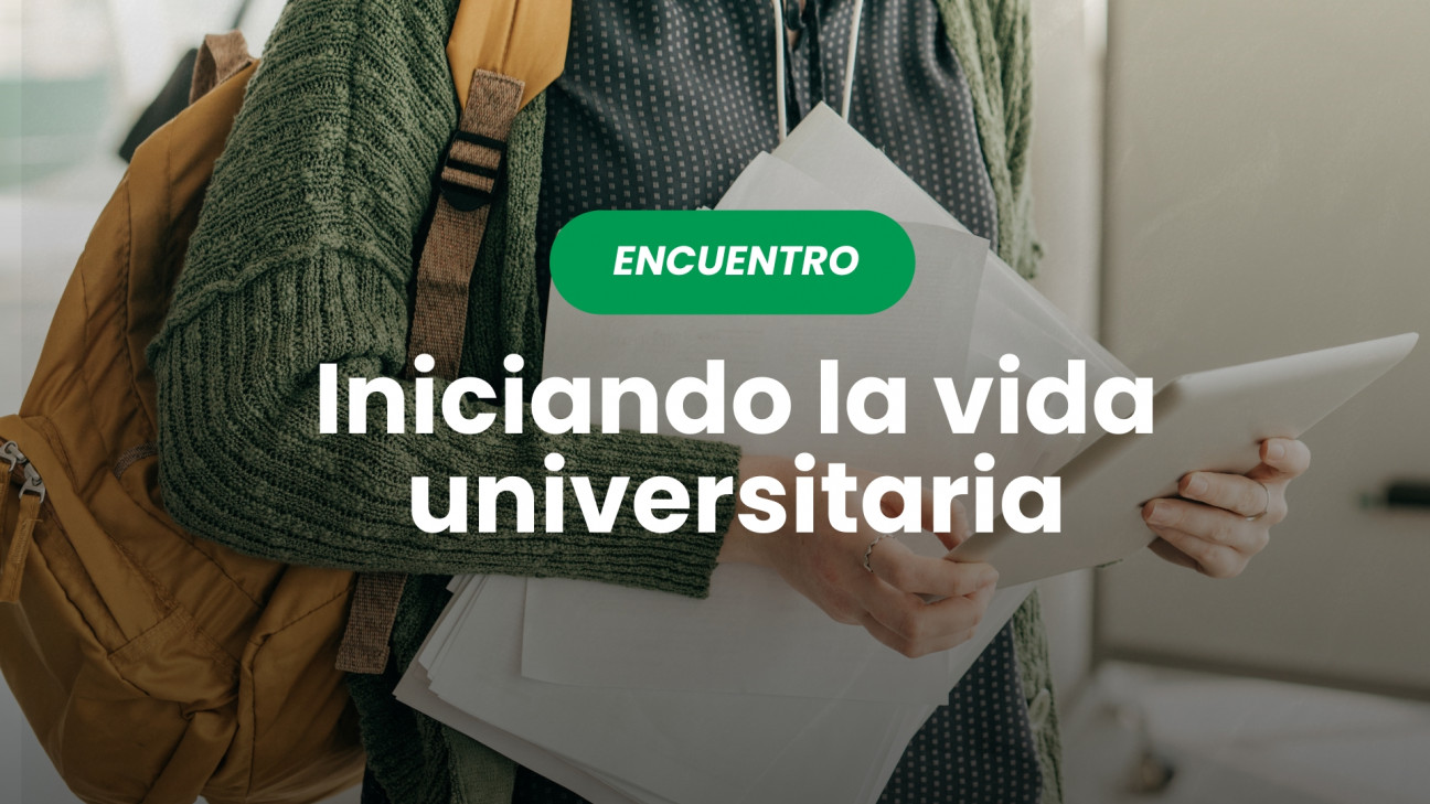 imagen Encuentro: Iniciando la vida universitaria