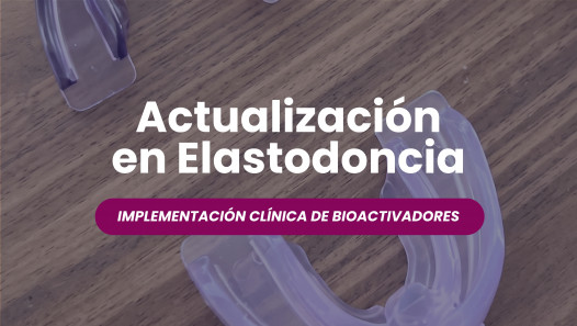 imagen Actualización en Elastodoncia - Implementación clínica de bioactivadores