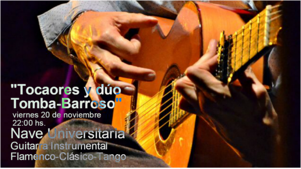 imagen Encuentro de Guitarras en la Nave Universitaria: "Tocaores" / Dúo "Tomba - Barroso"