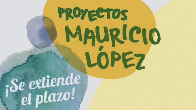 imagen Proyectos Mauricio López: se extienden los plazos de la convocatoria