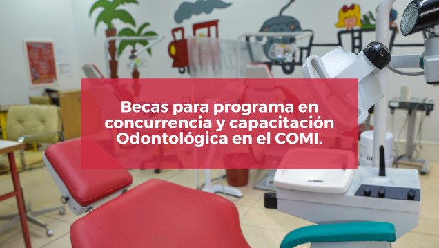 imagen Beca para programa en concurrencia y capacitación Odontológica en el COMI