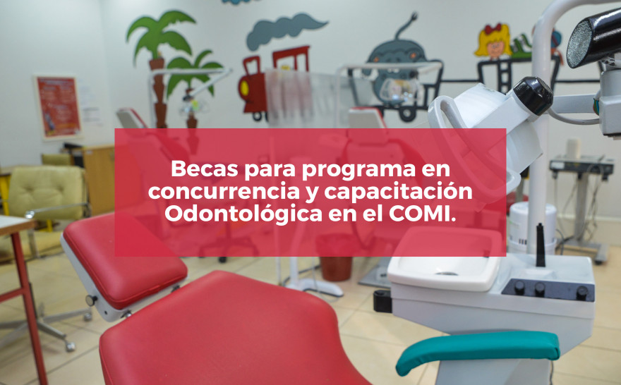 imagen Beca para programa en concurrencia y capacitación Odontológica en el COMI