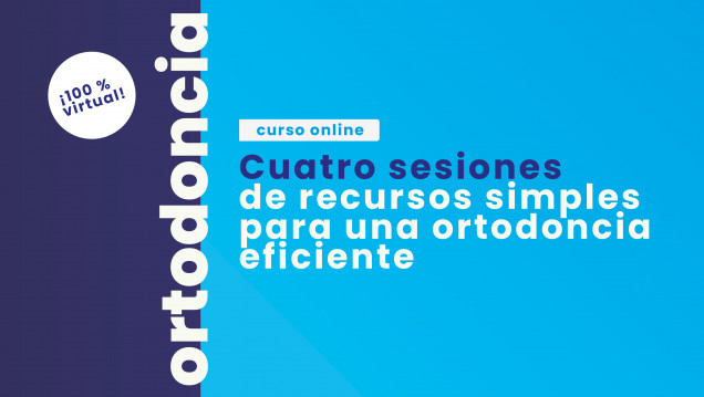 imagen Se acerca el curso de Ortodoncia "cuatro sesiones de recursos simples para una ortodoncia eficiente"